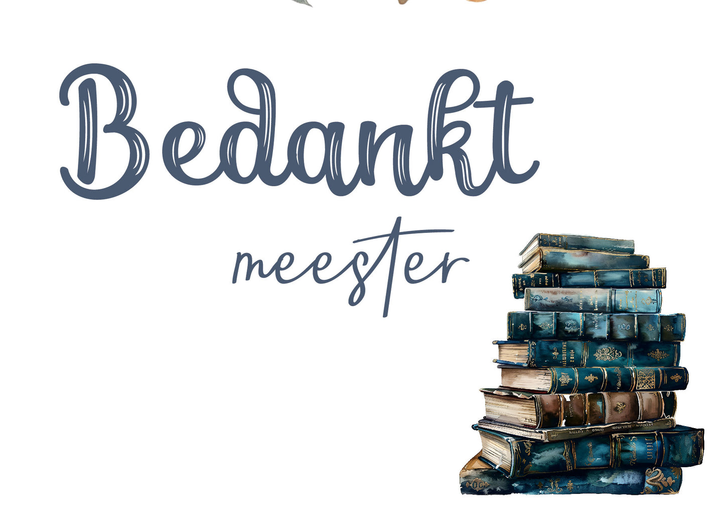 Bedankt meester kaart met stapel boeken – Liefs en Lintjes