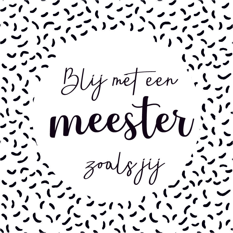Vierkant cadeaukaartje met zwart-wit patroon en tekst Blij met een meester zoals jij, verkrijgbaar bij Liefs en Lintjes.