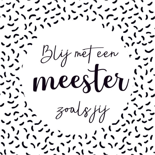 Vierkant cadeaukaartje met zwart-wit patroon en tekst Blij met een meester zoals jij, verkrijgbaar bij Liefs en Lintjes.